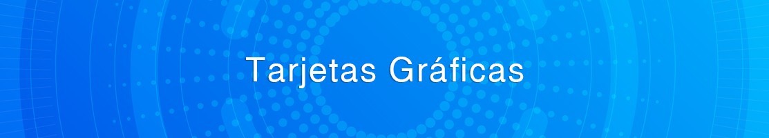 Tarjetas Gráficas