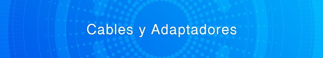 Cables y Adaptadores