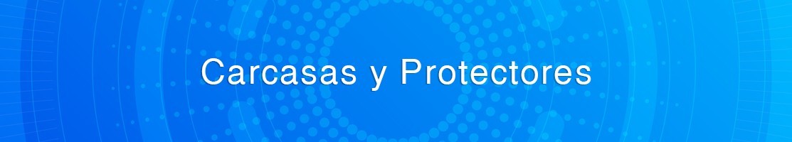 Carcasas y Protectores