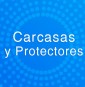 Carcasas y Protectores